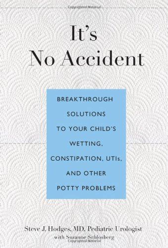 It s No Accident Breakthrough Solutions to Your Child s Wetting Constipation UTIs and Other Potty Problems PDF