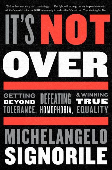 It s Not Over Getting Beyond Tolerance Defeating Homophobia and Winning True Equality Doc