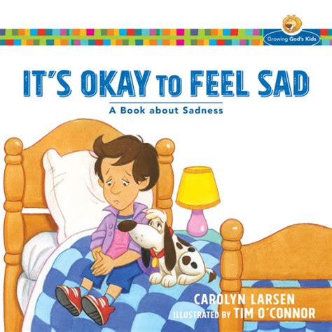 It s Okay to Feel Sad Growing God s Kids A Book about Sadness