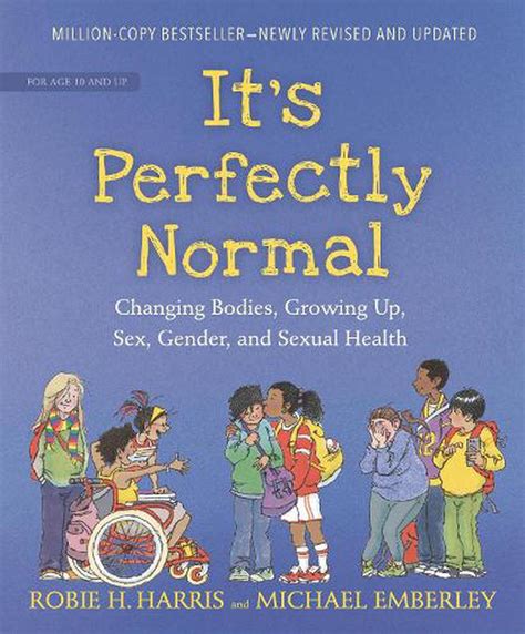 It s Perfectly Normal Changing Bodies Growing Up Sex and Sexual Health The Family Library