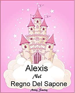 Italian Alexis Nel Mondo Sottosopra Children s book in Italian Libri per Bambini storie della buonanotte per bambini Italian Edition Reader