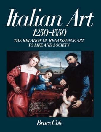 Italian Art 1250-1550 The Relation Of Renaissance Art To Life And Society Epub