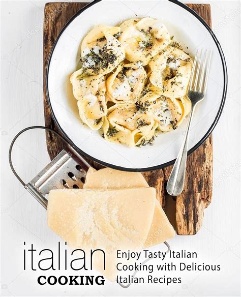 Italian Cooking Enjoy Tasty Italian Cooking with Delicious Italian Recipes Kindle Editon