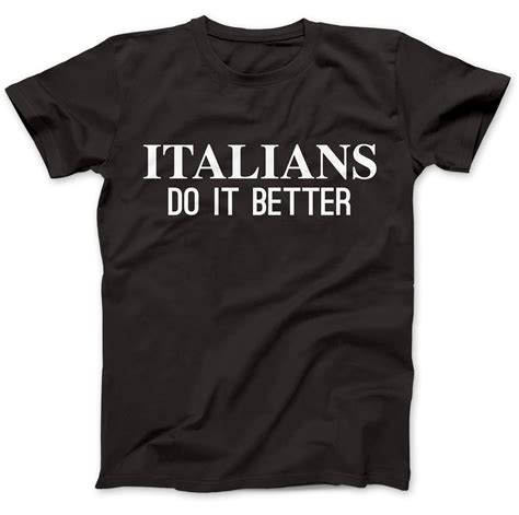 Italians Do It Better: The History and Significance of the Iconic T-Shirt Phrase