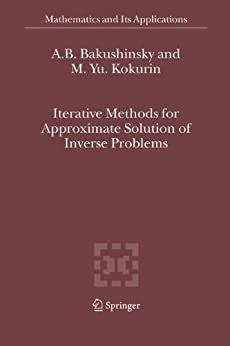 Iterative Methods for Approximate Solution of Inverse Problems 1 Ed. 05 PDF