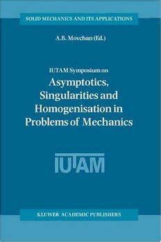 Iutam Symposium on Asymptotics, Singularities and Homogenisation in Problems of Mechanic Epub