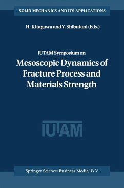 Iutam Symposium on Mesoscopic Dynamics of Fracture Process and Materials Strength Doc