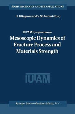 Iutam Symposium on Mesoscopic Dynamics of Fracture Process and Materials Strength Doc