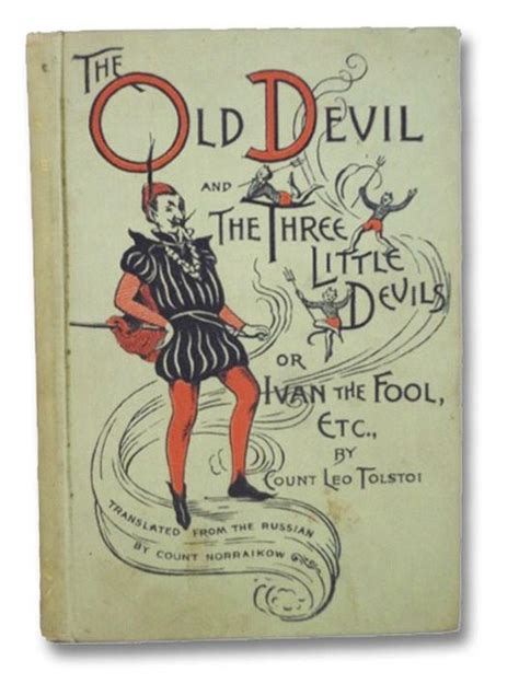 Ivan the Fool Or the Old Devil and the Three Small Devils Also a Lost Opportunity and Polikushka Reader