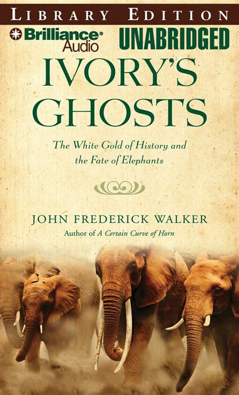 Ivory s Ghosts The White Gold of History and the Fate of Elephants PDF