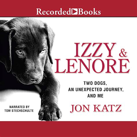 Izzy and Lenore Two Dogs an Unexpected Journey and Me