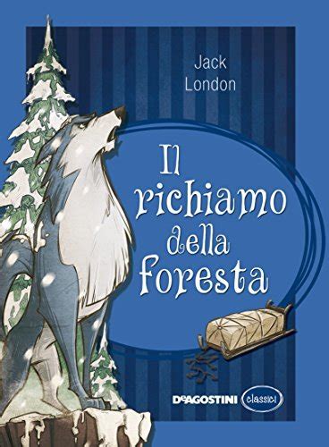 J London Il richiamo della foresta RLI CLASSICI Italian Edition