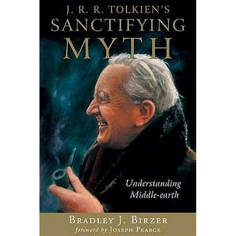 J R R Tolkien s Sanctifying Myth Understanding Middle-Earth Kindle Editon