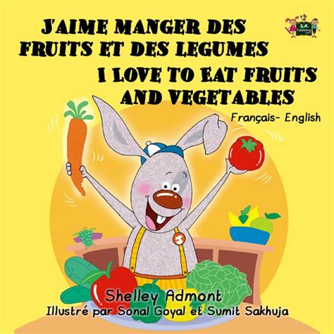 J aime manger des fruits et des legumes I Love to Eat Fruits and Vegetables French English Bilingual Collection French Edition PDF