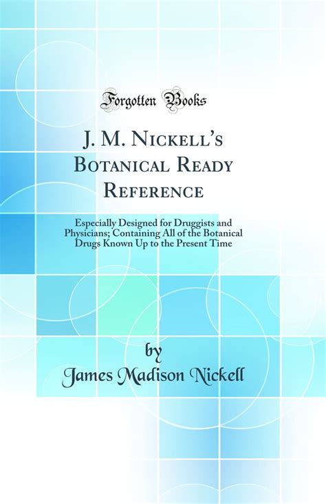 J. M. Nickell's Botanical Ready Reference Especially Designed for Druggists and Physici Reader