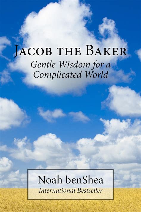 JACOB THE BAKER GENTLE WISDOM FOR A COMPLICATED WORLD BY NOAH BENSHEA Ebook Kindle Editon