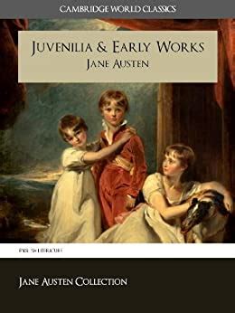 JANE AUSTEN S JUVENILIA and EARLY WORKS Cambridge World Classics Includes Love and Freindship Love and Friendship 