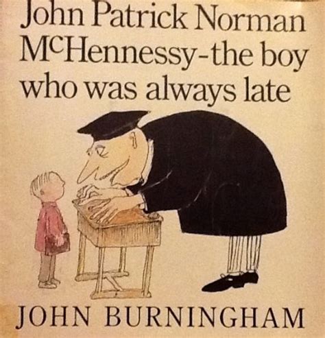 JOHN PATRICK NORMAN MCHENNESSY THE BOY WHO WAS ALWAYS LATE BURNINGHA Ebook Reader