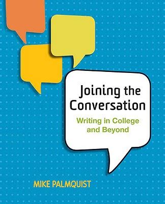 JOINING THE CONVERSATION WRITING IN COLLEGE AND BEYOND PDF BOOK Reader