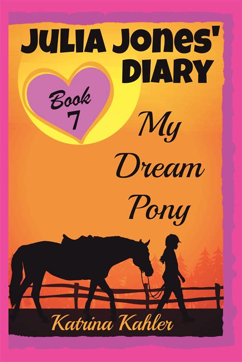 JULIA JONES DIARY My Dream Pony Diary of a Girl Who Loves Horses Perfect for girls aged 9-12