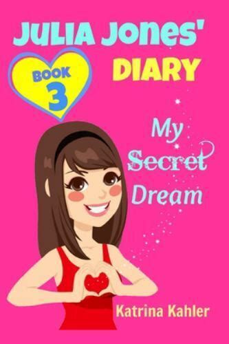 JULIA JONES DIARY-My Secret Dream Book 3 A Book for Girls aged 9-12 Julia Jones Diary