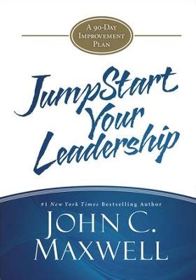 JUMPSTART YOUR LEADERSHIP A 90 DAY GROWTH GUIDE MAXWELL JOHN C Ebook Doc