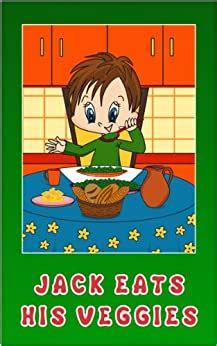 Jack Eats His Veggies Jack s Picture Books for Children Book 2
