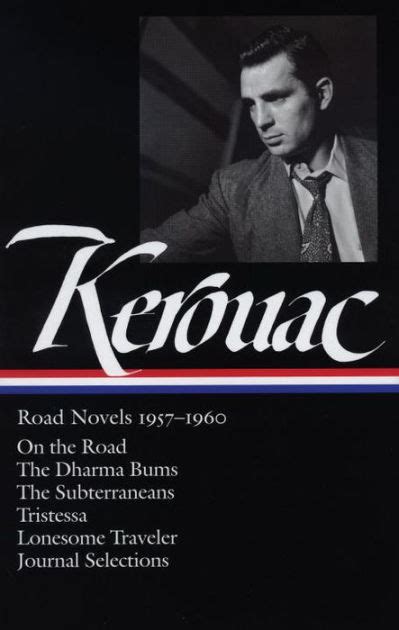 Jack Kerouac Road Novels 1957-1960 On the Road The Dharma Bums The Subterraneans Tristessa Lonesome Traveler Journal Selections Library of America Doc