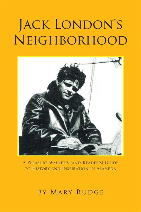 Jack London's Neighborhood A Pleasure Walkers and Readers Guide to History and Inspiration Doc