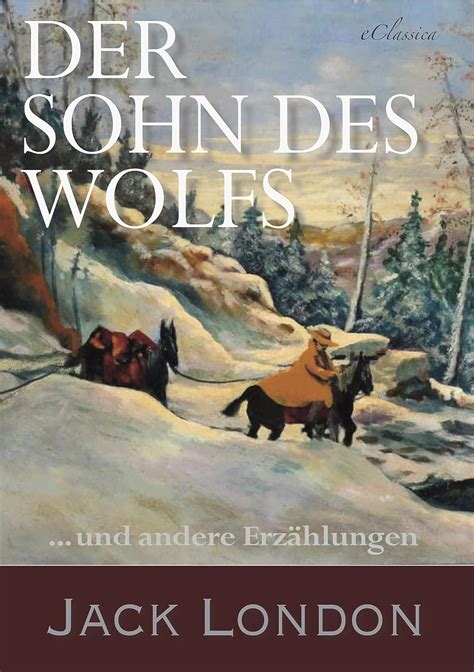Jack London Der Sohn des Wolfs Abenteuererzählungen German Edition