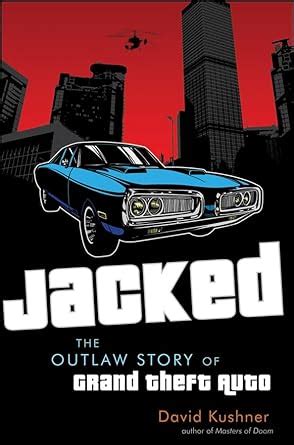 Jacked.The.Outlaw.Story.of.Grand.Theft.Auto Ebook Doc