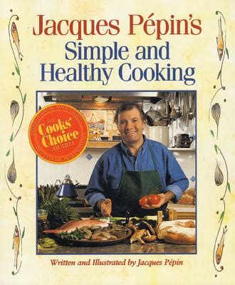 Jacques Pepin s Simple and Healthy Cooking Reader