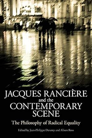 Jacques Ranciere and the Contemporary Scene The Philosophy of Radical Equality 1st Edition Doc