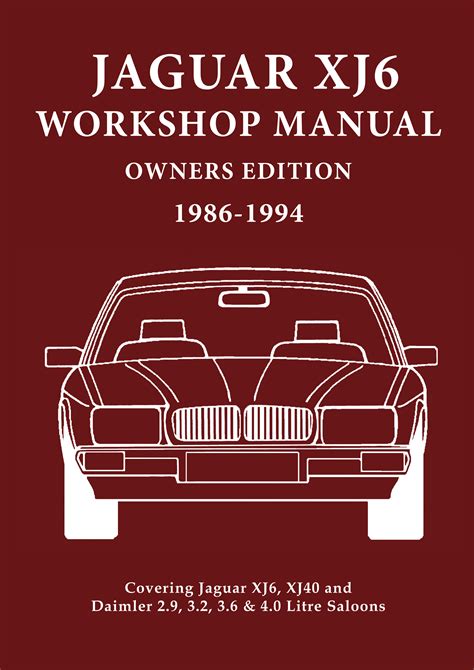 Jaguar XJ6 Workshop Manual Owners Edition (XJ40): Covers All 2.9, 3.2. 3.6 and 4.0 Litre Jaguar and Daimler Saloons Ebook PDF