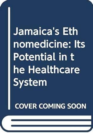 Jamaica s Ethnomedicine Its Potential in the Healthcare System Epub