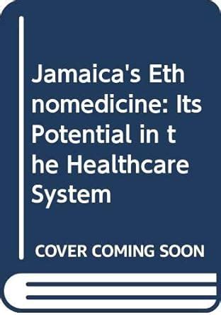 Jamaica s Ethnomedicine Its Potential in the Healthcare System Epub