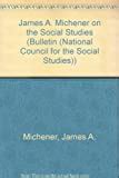 James A Michener on the Social Studies BULLETIN NATIONAL COUNCIL FOR THE SOCIAL STUDIES Reader