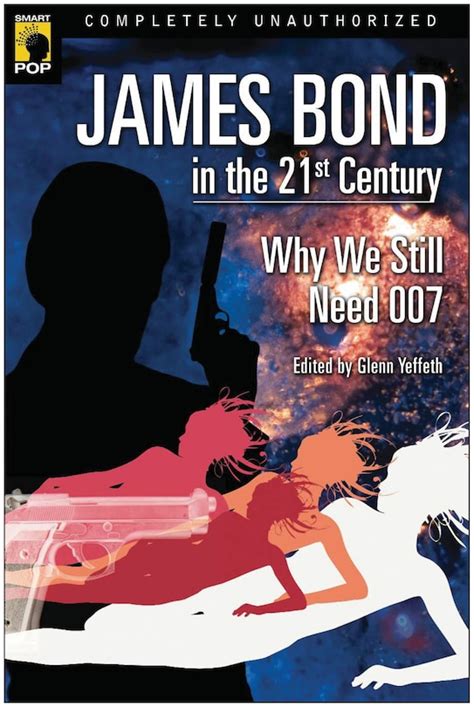 James Bond in the 21st Century Why We Still Need 007