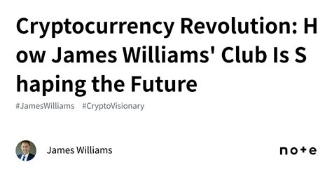 James Williams: The Crypto Visionary Shaping the Future of Digital Currencies