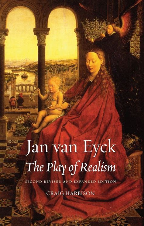 Jan van Eyck The Play of Realism Second Updated and Expanded Edition Doc