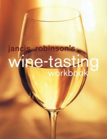 Jancis Robinson s Wine Tasting Workbook Reader