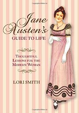 Jane Austen's Guide to Life Thoughtful Lessons for the Modern Woman PDF