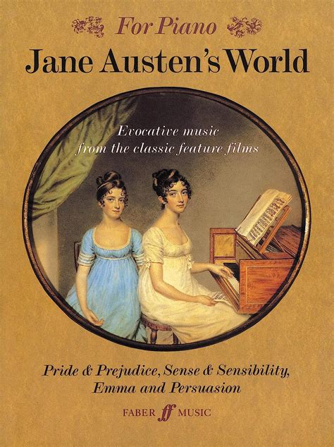 Jane Austen s World Evocative Music from the Classic Feature Films Pride and Prejudice Sense and Sensibility Emma and Persuasion For Piano Doc