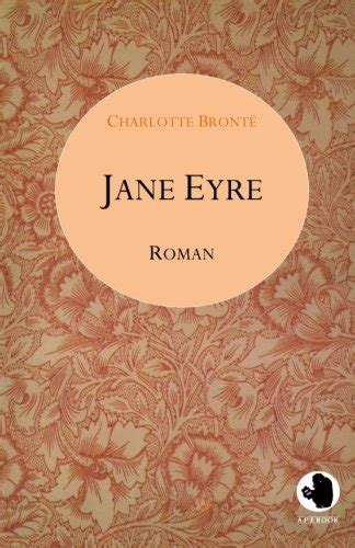 Jane Eyre ApeBook Classics dt Die Waise von Lowood Eine Autobiographie Roman Victorian Writers German Edition PDF