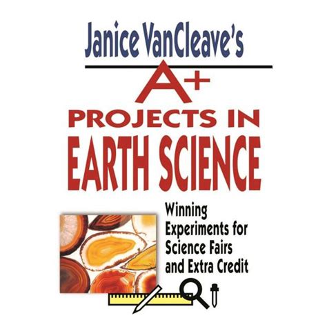 Janice VanCleave s A Projects in Earth Science Winning Experiments for Science Fairs and Extra Credit VanCleave A Science Projects Series PDF