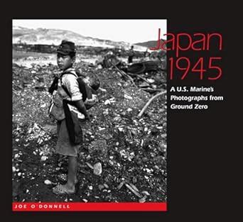 Japan 1945: A U.S. Marine's Photographs from Ground Zero Doc