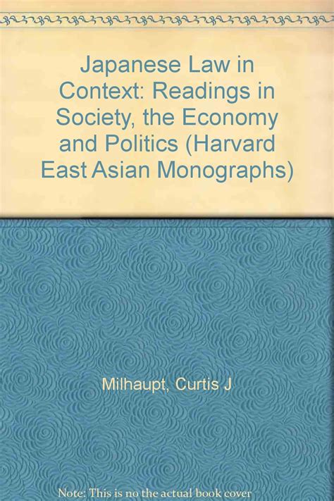 Japanese Law in Context Readings in Society the Economy and Politics Harvard East Asian Monographs