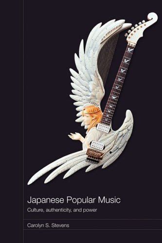 Japanese Popular Music: Culture, Authenticity and Power (Routledge Media, Culture and Social Change in Asia) Ebook PDF
