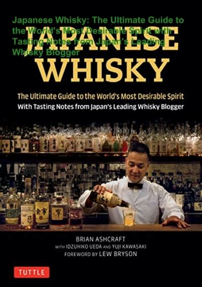 Japanese Whisky The Ultimate Guide to the World s Most Desirable Spirit with Tasting Notes from Japan s Leading Whisky Blogger Epub