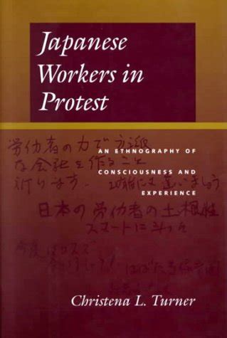 Japanese Workers in Protest An Ethnography of Consciousness and Experience Epub